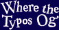 Where the Typos Og
